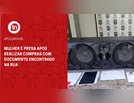 Mulher é presa após realizar compras com documento encontrado na rua