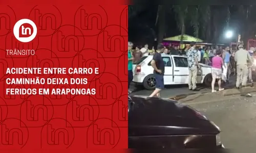 Acidente entre carro e caminhão deixa dois feridos em Arapongas
