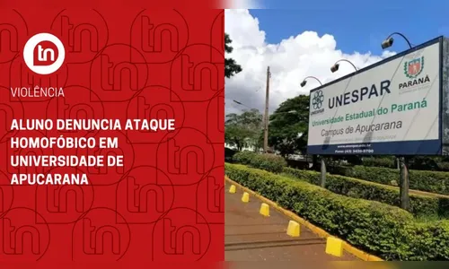 Aluno denuncia ataque homofóbico em universidade de Apucarana
