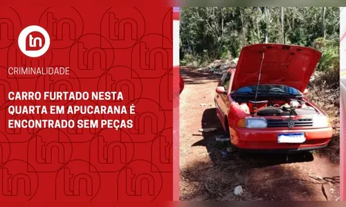 Carro furtado nesta quarta em Apucarana é encontrado sem peças