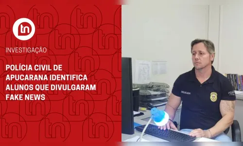Polícia Civil de Apucarana identifica alunos que divulgaram fake news
