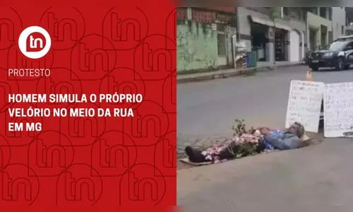Protesto: homem simula o próprio velório no meio da rua em MG