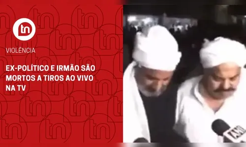 Violência: ex-político e irmão são mortos a tiros ao vivo na TV