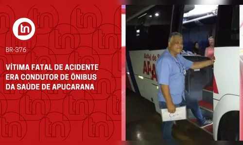 Vítima fatal de acidente era condutor de ônibus da Saúde de Apucarana