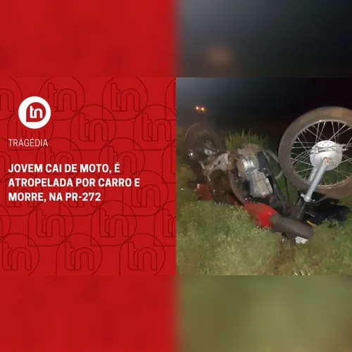 Jovem cai de moto, é atropelada por carro e morre, na PR-272