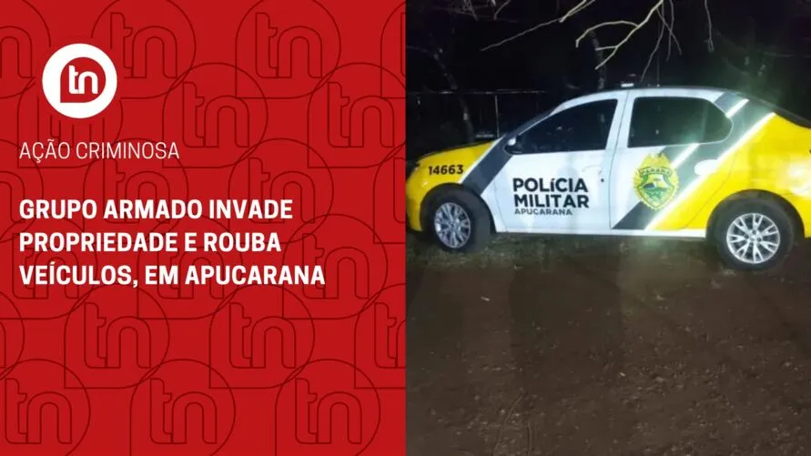 Grupo armado invade propriedade e rouba veículos, em Apucarana