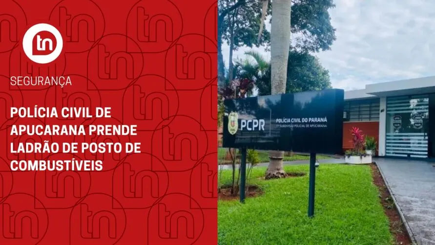 Polícia Civil de Apucarana prende ladrão de posto de combustíveis