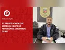 PC prende homem que ameaçou equipe do Providência e membros do MP