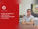 Presos no Correia de Freitas estão envolvidos em roubos, diz delegado
