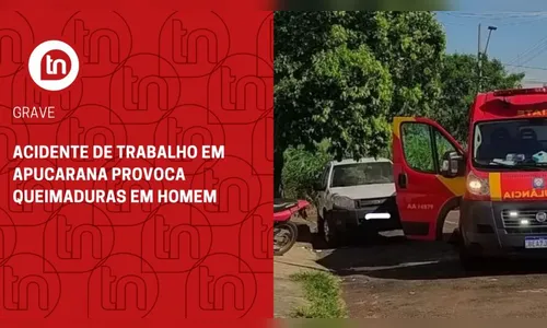 Acidente de trabalho em Apucarana provoca queimaduras em homem