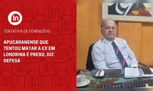 Apucaranense que tentou matar a ex em Londrina é preso, diz defesa