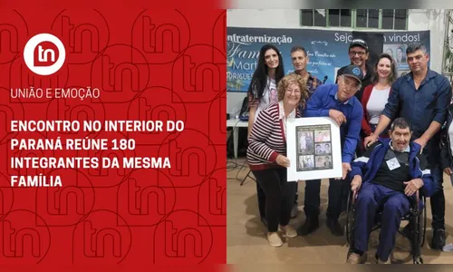 Encontro no interior do Paraná reúne 180 integrantes da mesma família