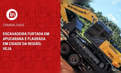 Escavadeira furtada em Apucarana é flagrada em cidade da região