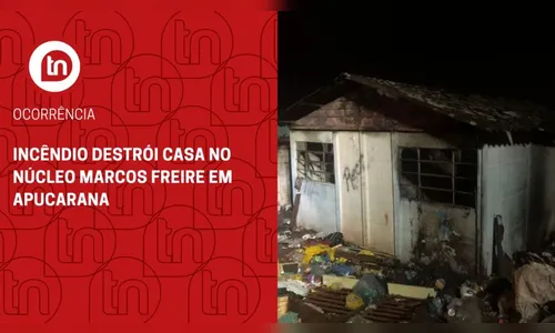 Incêndio destrói casa no Núcleo Marcos Freire em Apucarana