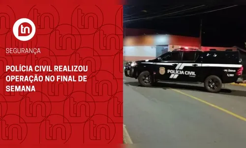 Polícia Civil de Apucarana realizou operação no fim de semana