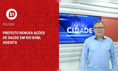 Prefeito renova ações de saúde em Rio Bom