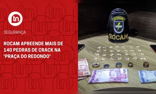 Rocam apreende mais de 140 pedras de crack na 'Praça do Redondo'