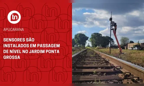 Sensores são instalados em passagem de nível no Jardim Ponta Grossa
