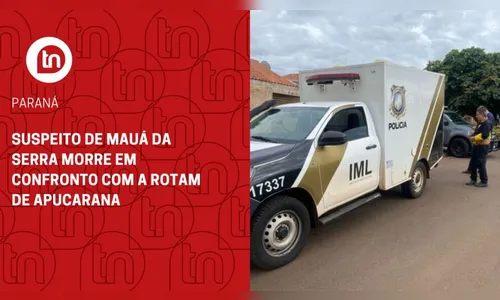 Suspeito de Mauá da Serra morre em confronto com a Rotam de Apucarana
