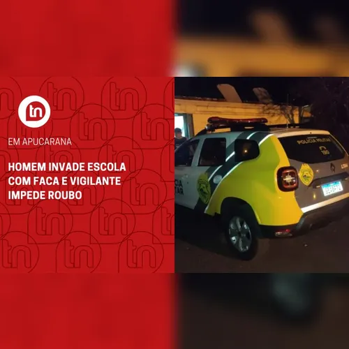 Homem invade escola com faca e vigilante impede roubo, em Apucarana