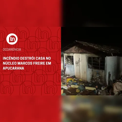 Incêndio destrói casa no Núcleo Marcos Freire em Apucarana