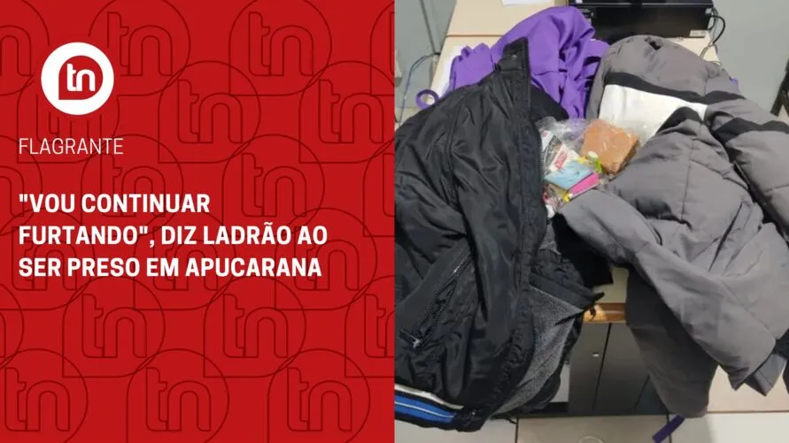 "Vou continuar furtando", diz ladrão ao ser preso em Apucarana