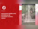 Adolescente morre após escorregar em cachoeira e bater a cabeça; vídeo