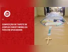 Confecção de tapete de Corpus Christi mobiliza fiéis em Apucarana