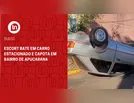 Escort bate em carro estacionado e capota em bairro de Apucarana