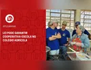 Lei pode garantir cooperativa-escola no Colégio Agrícola