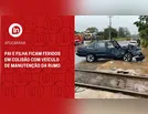 Pai e filha ficam feridos em colisão com veículo de manutenção da Rumo