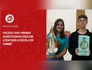 Polícia Civil prende quarto envolvido em atentado a escola de Cambé