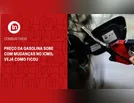 Preço da gasolina sobe com mudanças no ICMS; veja como ficou