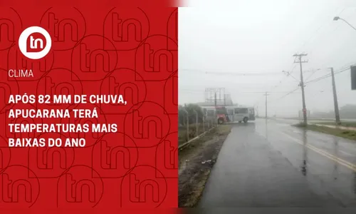 Após 82 mm de chuva, Apucarana terá temperaturas mais baixas do ano