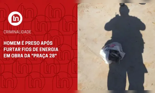 Homem é preso após furtar fios de energia em obra da 