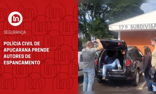 Polícia Civil de Apucarana prende autores de espancamento