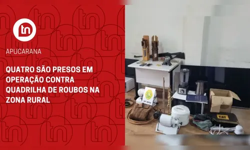 Quatro são presos em operação contra quadrilha de roubos na zona rural