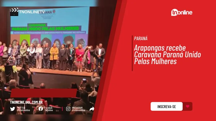 Arapongas recebe Caravana Paraná Unido Pelas Mulheres