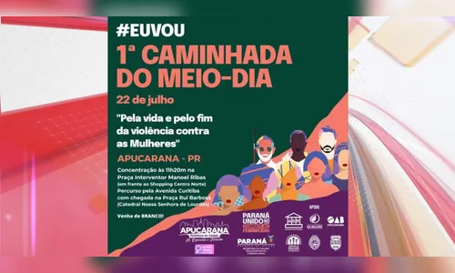 Apucarana promove caminhada pelo fim da violência contra a mulher