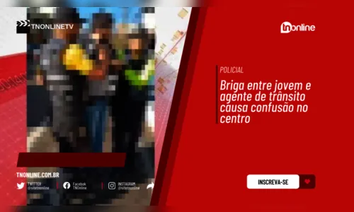 Briga entre jovem e agente de trânsito causa confusão no centro