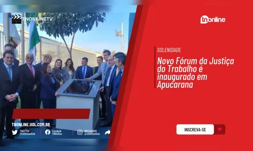 Fórum trabalhista é inaugurado em Apucarana