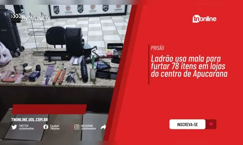 Ladrão usa mala para furtar 78 itens em lojas do centro de Apucarana
