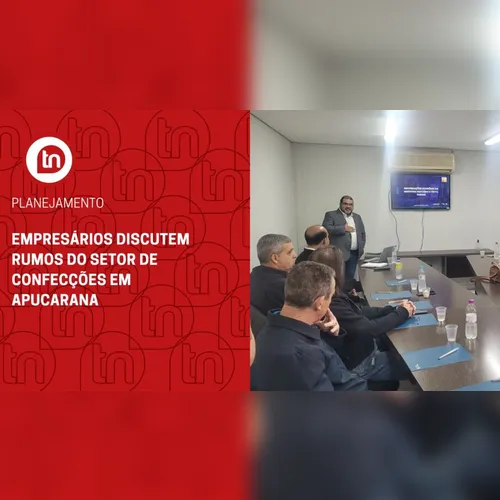 Empresários discutem rumos do setor de confecções em Apucarana; veja