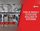 Feira de Noivas e Festas será realizada em Apucarana