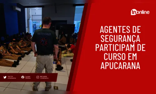 Agentes de segurança participam de curso em Apucarana