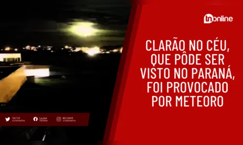 Clarão no céu, que pôde ser visto no Paraná, foi provocado por meteoro