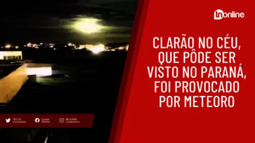 Clarão no céu, que pôde ser visto no Paraná, foi provocado por meteoro