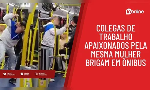Colegas de trabalho apaixonados pela mesma mulher brigam em ônibus