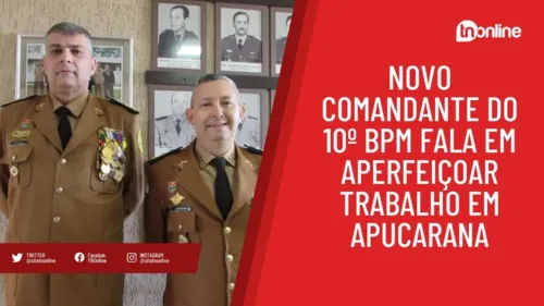 Novo comandante do 10º BPM fala em aperfeiçoar trabalho em Apucarana