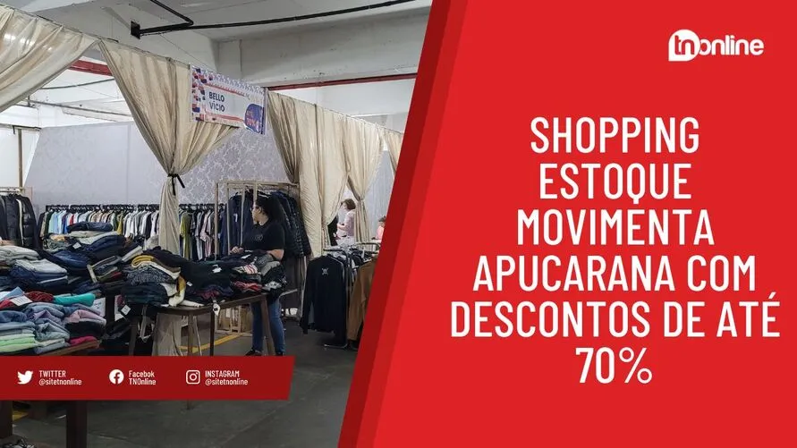 Shopping Estoque movimenta Apucarana com descontos de até 70%